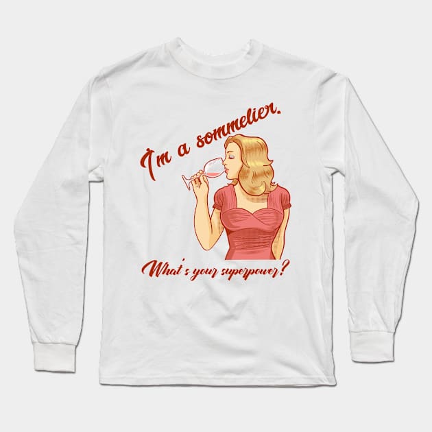 I'm a sommelier - what's your super power? Long Sleeve T-Shirt by KostaTeeWorld